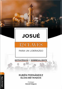 Josué 12 claves para un liderazgo estratégico y sobresaliente