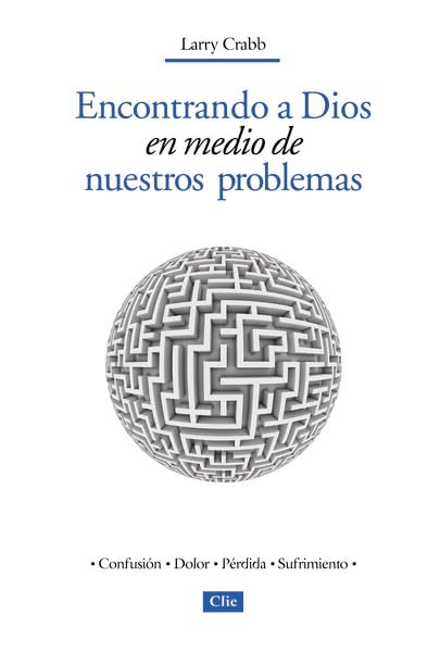 Encontrando a Dios en Medio de Nuestros Problemas 1 Encontrando a Dios en Medio de Nuestros Problemas