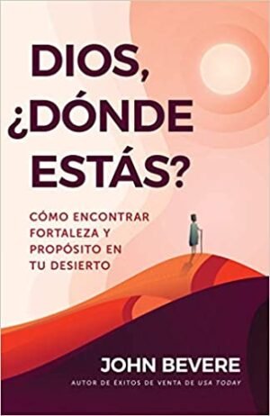Libro Dios, ¿Dónde Estás?, John Bevere