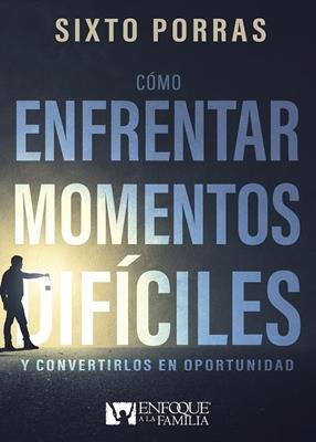 Cómo Enfrentar Momentos Difíciles 1 Cómo Enfrentar Momentos Difíciles