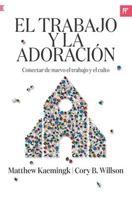 El Trabajo Y La Adoración / Conectar de Nuevo el Trabajo y el Culto 1 El Trabajo Y La Adoración / Conectar de Nuevo el Trabajo y el Culto