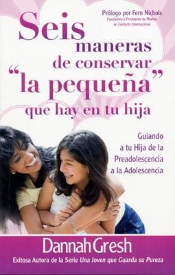 Seis Maneras de conservar la Pequeña que hay en tu Hija