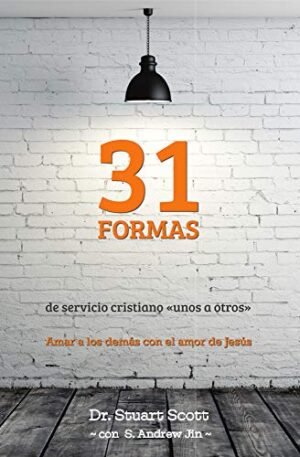 31 Formas De Servicio Cristiano/Unos A Otros (Libro)