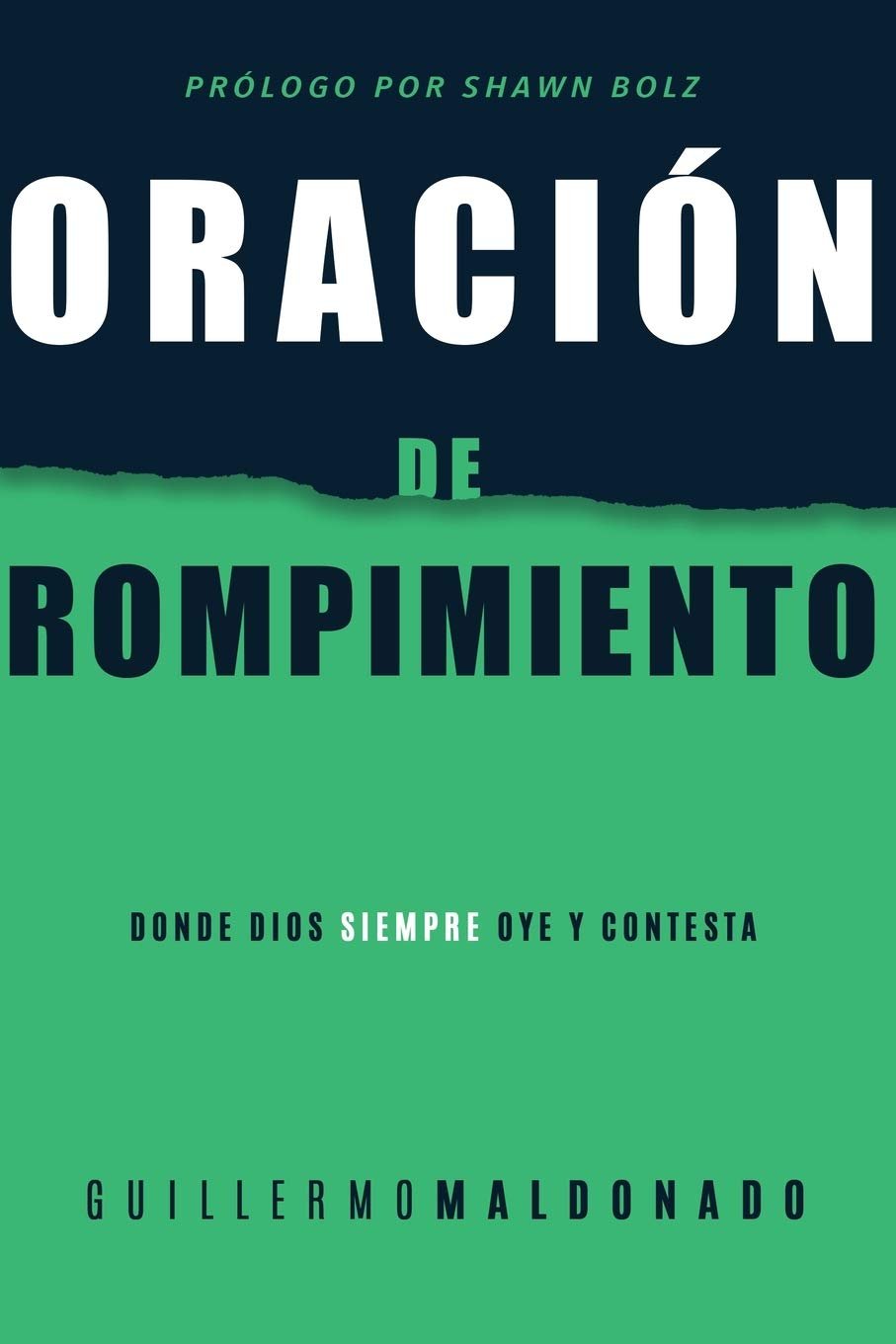 Oracion De Rompimiento: Donde Dios Siempre Oye Y Contesta, Guillermo Maldonado 1 Oracion De Rompimiento: Donde Dios Siempre Oye Y Contesta, Guillermo Maldonado