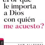 Por Que Le Importa A Dios Con Quien Me Acuesto