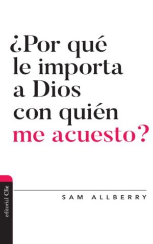 Por Que Le Importa A Dios Con Quien Me Acuesto