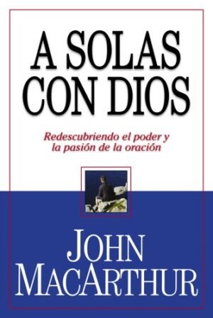 A Solas Con Dios John MacArthur