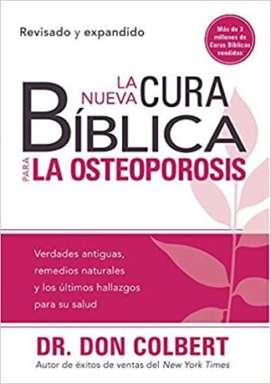 LIBRO - LA NUEVA CURA BÍBLICA PARA LA OSTEOPOROSIS - BOLSILL