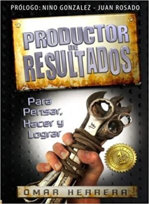 Libro Productor De Resultados: Para Pensar, Hacer Y Lograr, Omar Herrera