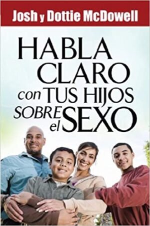 Habla Claro con tus Hijos sobre el Sexo