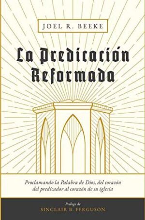 La Predicación Reformada