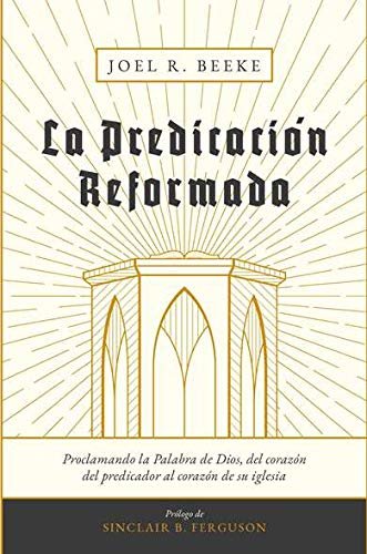 La Predicación Reformada 1 La Predicación Reformada