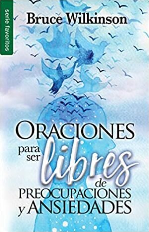 Oraciones para ser libres de preocupaciones y ansiedades
