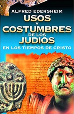 Usos y costumbres en los tiempos de Cristo