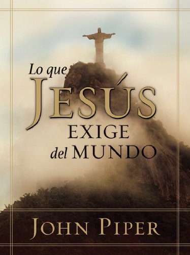 Lo Que Jesús Exige Del Mundo 1 Lo Que Jesús Exige Del Mundo