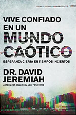 Vive Confiado en Un Mundo Caótico