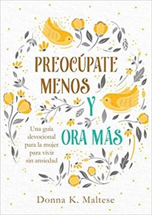 Preocúpate Menos Y Ora Más