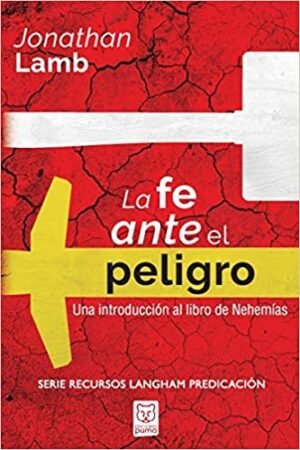 La Fe Ante El Peligro/Una Introduccion Al Libro De Nehemias