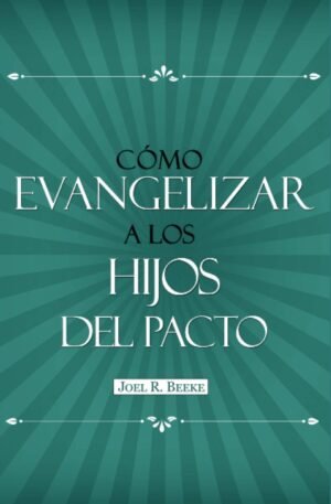 Cómo evangelizar a los hijos del pacto