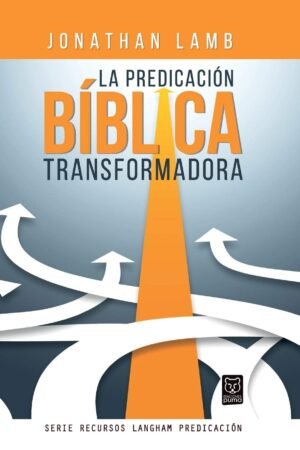 La Predicacion Biblica Trasformadora