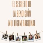 El Secreto De La Bendición Multigeneracional