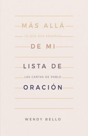 Más allá de mi lista de oración: Lo que nos enseñan las cartas de Pablo