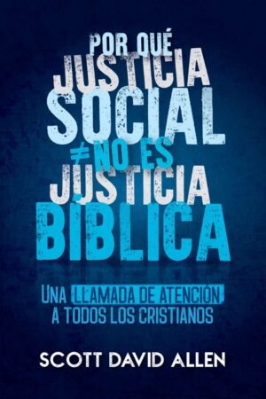 Porque Justicia Social No es Justicia Biblica