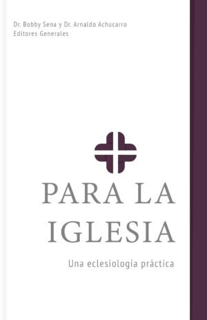 Para La Iglesia/ Una Eclesiologia Practica