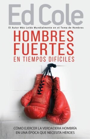 Hombres Fuertes En Tiempos Difíciles