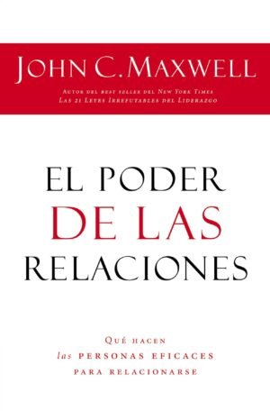 Poder De Las Relaciones/Que Hacen Las Personas Eficaces Para Relacionarse