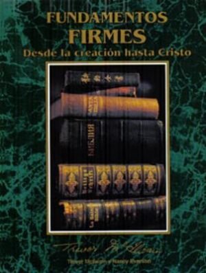 Fundamentos Firmes Desde la Creación hasta Cristo
