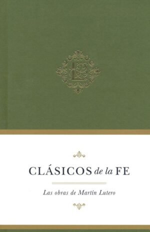 Clásicos de la Fe: Lutero