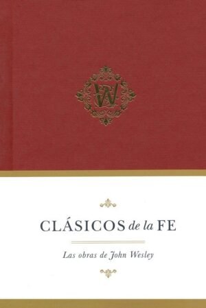 Clasicos de la fe: John Wesley