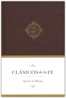 Clasicos de la Fe/Agustin de Hipona