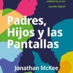Padres, Hijos y Las Pantallas