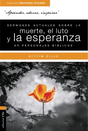 Sermones Actuales Sobre La Muerte El Luto Y La Esperanza De Personajes Bíblicos