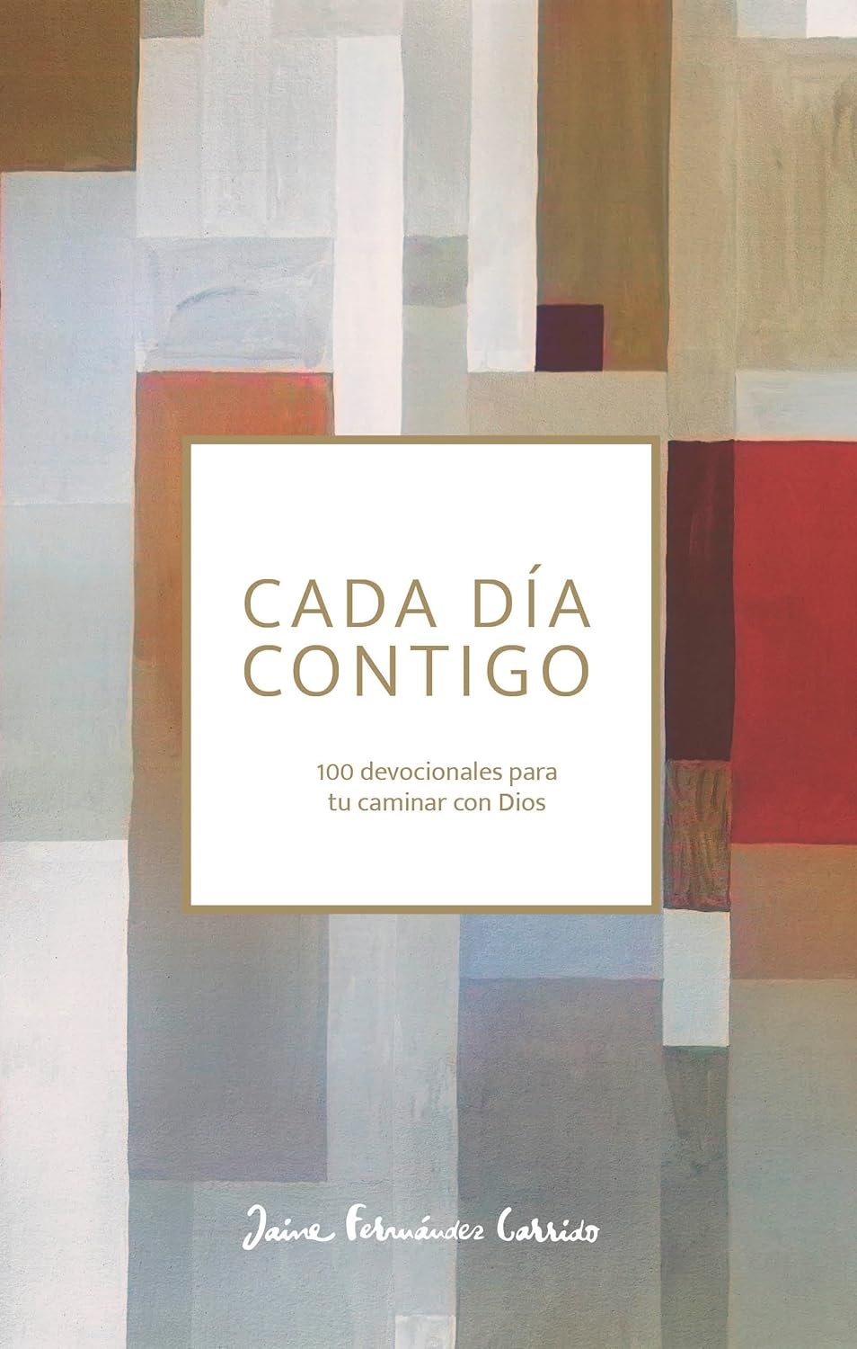 Cada día contigo: 100 devociones para tu caminar con Dios 1 Cada Día Contigo