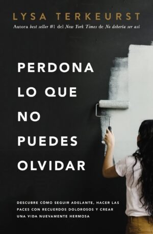 Perdona lo que No puedes Olvidar