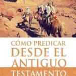 Como Predicar Desde El Antiguo Testamento