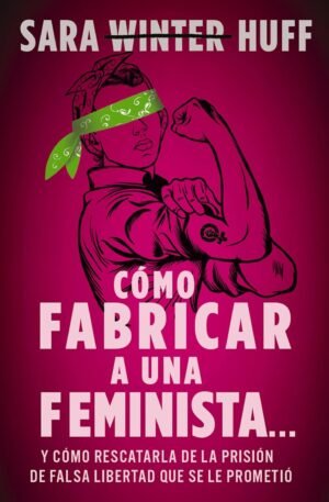 Cómo Fabricar Una Feminista