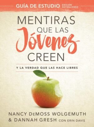 Mentiras que las Jóvenes creen / Edición revisada / Guia de Estudio