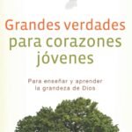 Grandes Verdades Para Corazones Jovenes