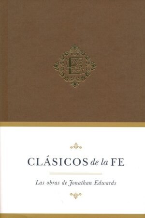 Clasicos de la fe: Jonathan Edwards