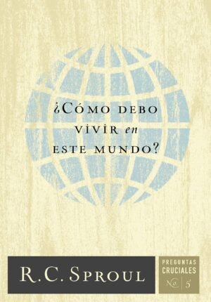 ¿Cómo debo vivir en este mundo?