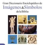 Diccionario enciclopédico de imágenes y símbolos de la Biblia