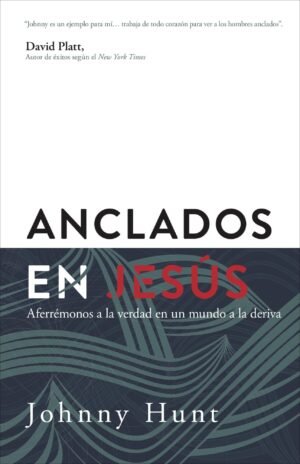 Anclados en Jesús - Aferrémonos a la verdad en un mundo a la deriva
