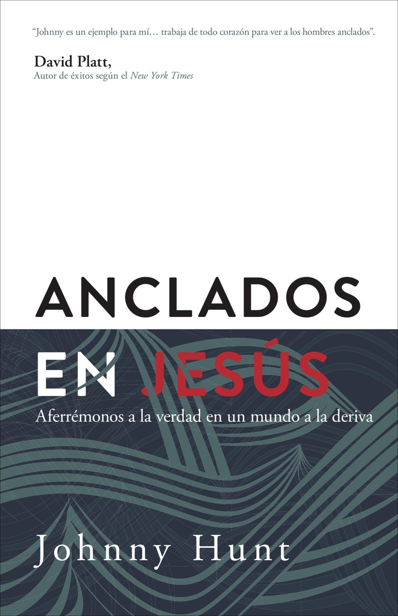 Anclados en Jesús - Aferrémonos a la verdad en un mundo a la deriva 1 Anclados en Jesús - Aferrémonos a la verdad en un mundo a la deriva
