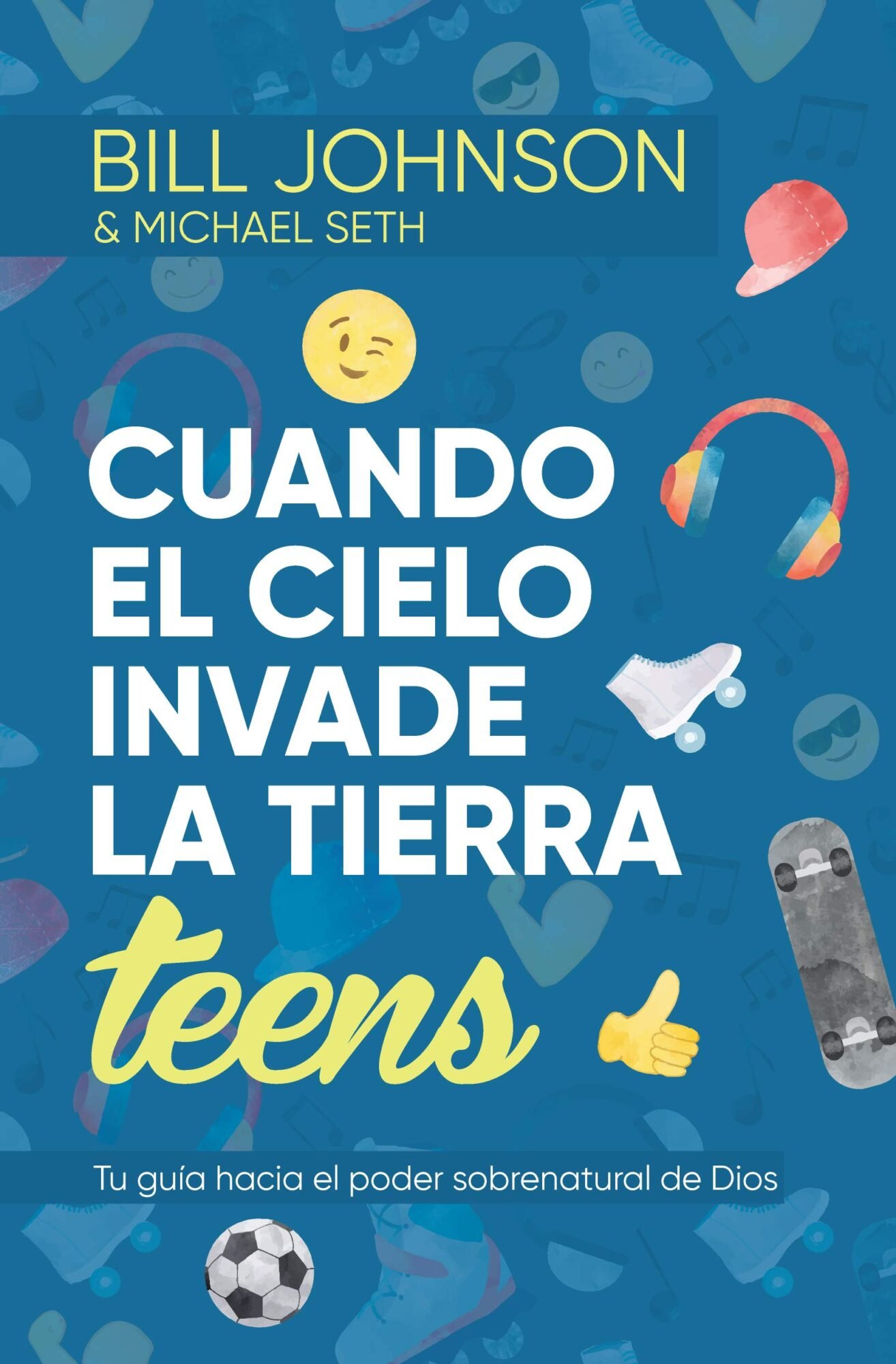 Cuando el cielo invade la Tierra - Teens - Tu guía hacia el poder sobrenatural de Dios 1 Cuando el cielo invade la Tierra - Teens - Tu guía hacia el poder sobrenatural de Dios