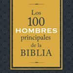 100 hombres principales de la Biblia