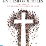 Creer en Tiempos Dificiles Juan Lozano